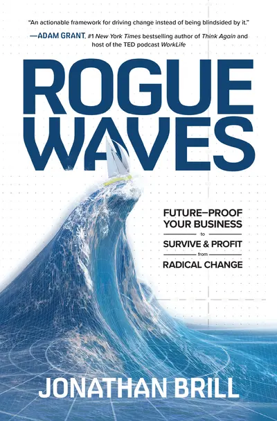 Rogue Waves: Future-Proof Your Business to Survive and Profit from Radical Change Rogue Waves: Future-Proof Your Business to Survive and Profit from Radical Change
