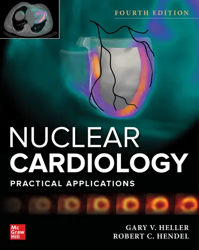 Nuclear Cardiology: Practical Applications, Fourth Edition Nuclear Cardiology: Practical Applications, Fourth Edition