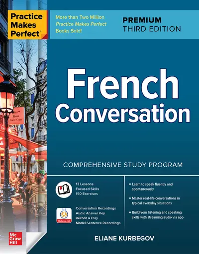Practice Makes Perfect: French Conversation, Premium Third Edition Practice Makes Perfect: French Conversation, Premium Third Edition