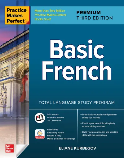 Practice Makes Perfect: Basic French, Premium Third Edition Practice Makes Perfect: Basic French, Premium Third Edition