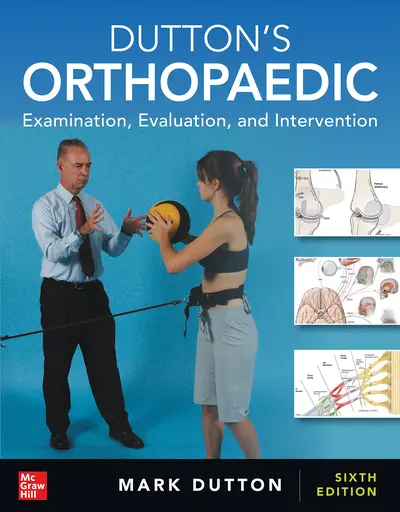 Dutton's Orthopaedic: Examination, Evaluation and Intervention, Sixth Edition Dutton's Orthopaedic: Examination, Evaluation and Intervention, Sixth Edition