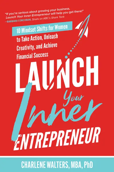 Launch Your Inner Entrepreneur: 10 Mindset Shifts for Women to Take Action, Unleash Creativity, and Achieve Financial Success Launch Your Inner Entrepreneur: 10 Mindset Shifts for Women to Take Action, Unleash Creativity, and Achieve Financial Success