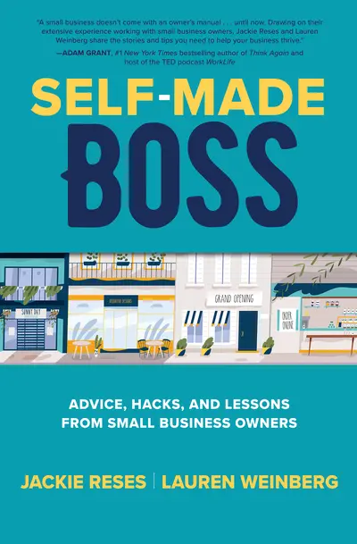 Self-Made Boss: Advice, Hacks, and Lessons from Small Business Owners Self-Made Boss: Advice, Hacks, and Lessons from Small Business Owners