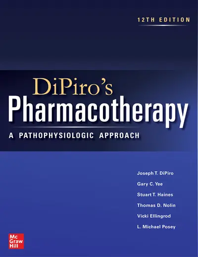 DiPiro's Pharmacotherapy: A Pathophysiologic Approach, Twelfth Edition DiPiro's Pharmacotherapy: A Pathophysiologic Approach, Twelfth Edition