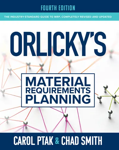 Orlicky's Material Requirements Planning, Fourth Edition Orlicky's Material Requirements Planning, Fourth Edition
