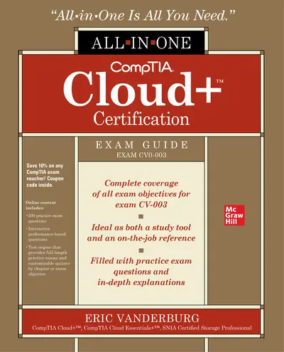 CompTIA Cloud+ Certification All-in-One Exam Guide (Exam CV0-003) CompTIA Cloud+ Certification All-in-One Exam Guide (Exam CV0-003)