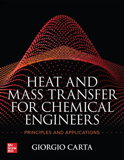 Heat and Mass Transfer for Chemical Engineers: Principles and Applications Heat and Mass Transfer for Chemical Engineers: Principles and Applications
