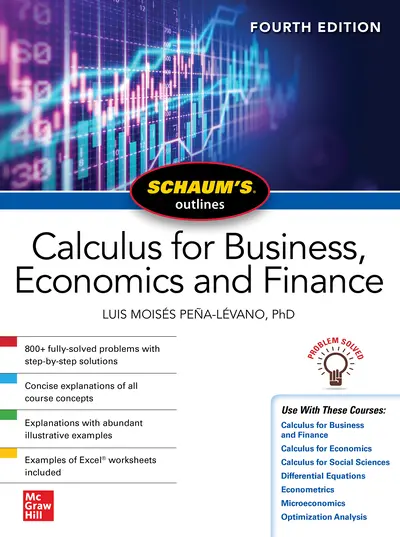 Schaum's Outline of Calculus for Business, Economics and Finance, Fourth Edition Schaum's Outline of Calculus for Business, Economics and Finance, Fourth Edition