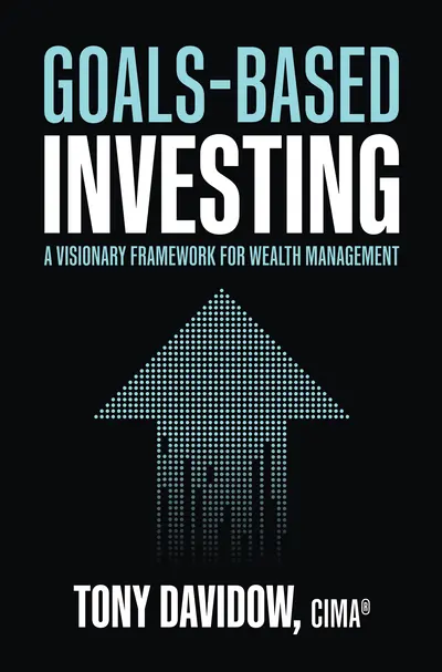 Goals-Based Investing: A Visionary Framework for Wealth Management Goals-Based Investing: A Visionary Framework for Wealth Management