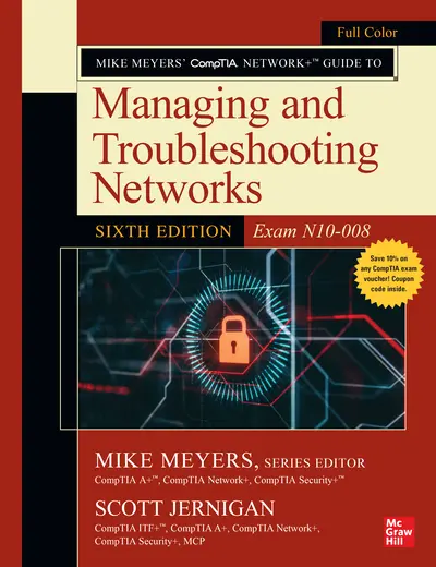 Mike Meyers' CompTIA Network+ Guide to Managing and Troubleshooting Networks, Sixth Edition (Exam N10-008) Mike Meyers' CompTIA Network+ Guide to Managing and Troubleshooting Networks, Sixth Edition (Exam N10-008)