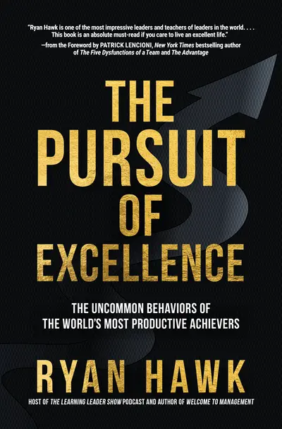 The Pursuit of Excellence: The Uncommon Behaviors of the World's Most Productive Achievers The Pursuit of Excellence: The Uncommon Behaviors of the World's Most Productive Achievers