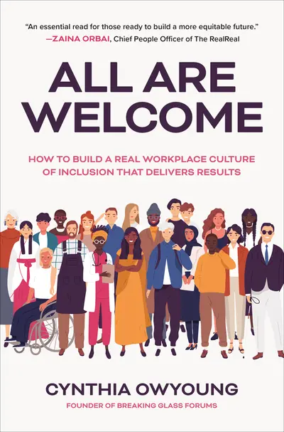 All Are Welcome: How to Build a Real Workplace Culture of Inclusion that Delivers Results All Are Welcome: How to Build a Real Workplace Culture of Inclusion that Delivers Results