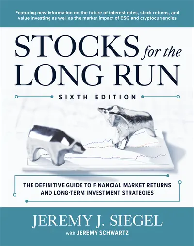 Stocks for the Long Run: The Definitive Guide to Financial Market Returns & Long-Term Investment Strategies, Sixth Edition Stocks for the Long Run: The Definitive Guide to Financial Market Returns & Long-Term Investment Strategies, Sixth Edition