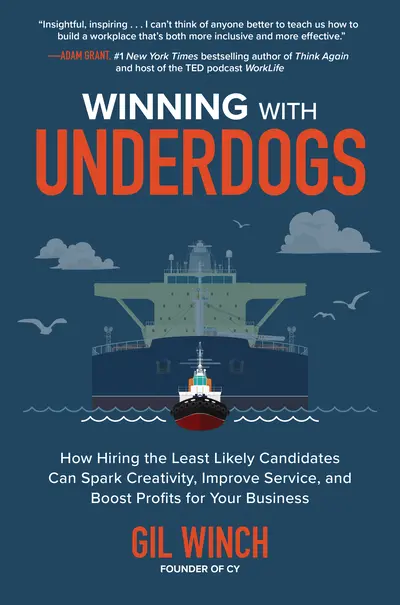 Winning with Underdogs: How Hiring the Least Likely Candidates Can Spark Creativity, Improve Service, and Boost Profits for Your Business Winning with Underdogs: How Hiring the Least Likely Candidates Can Spark Creativity, Improve Service, and Boost Profits for Your Business