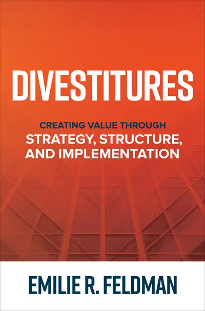 Divestitures: Creating Value Through Strategy, Structure, and Implementation Divestitures: Creating Value Through Strategy, Structure, and Implementation