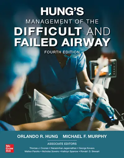 Hung's Management of the Difficult and Failed Airway, Fourth Edition Hung's Management of the Difficult and Failed Airway, Fourth Edition
