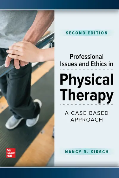 Professional Issues and Ethics in Physical Therapy: A Case-Based Approach, Second Edition Professional Issues and Ethics in Physical Therapy: A Case-Based Approach, Second Edition