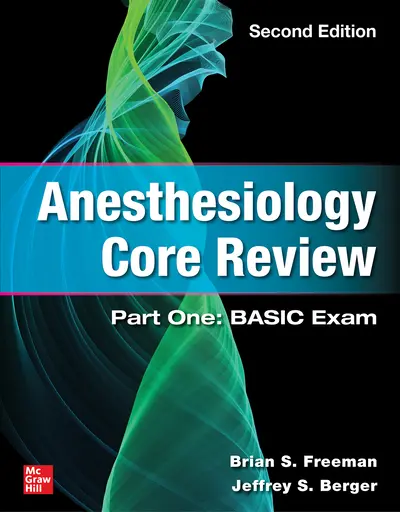 Anesthesiology Core Review: Part One: BASIC Exam, Second Edition Anesthesiology Core Review: Part One: BASIC Exam, Second Edition
