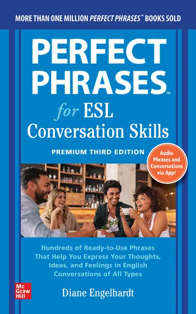 Perfect Phrases for ESL: Conversation Skills, Premium Third Edition Perfect Phrases for ESL: Conversation Skills, Premium Third Edition