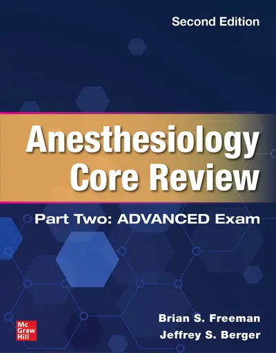 Anesthesiology Core Review: Part Two ADVANCED Exam, Second Edition Anesthesiology Core Review: Part Two ADVANCED Exam, Second Edition