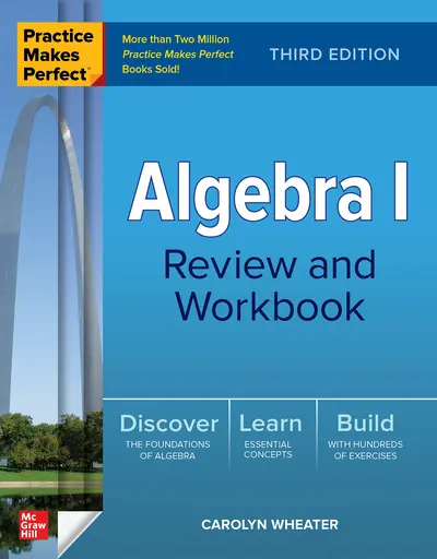 Practice Makes Perfect: Algebra I Review and Workbook, Third Edition Practice Makes Perfect: Algebra I Review and Workbook, Third Edition