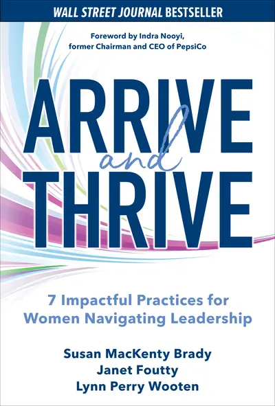 Arrive and Thrive: 7 Impactful Practices for Women Navigating Leadership Arrive and Thrive: 7 Impactful Practices for Women Navigating Leadership