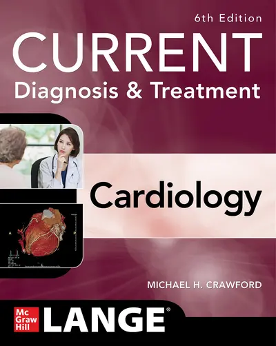 Current Diagnosis & Treatment Cardiology, Sixth Edition Current Diagnosis & Treatment Cardiology, Sixth Edition