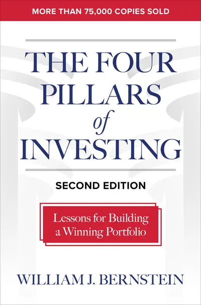 The Four Pillars of Investing, Second Edition: Lessons for Building a Winning Portfolio The Four Pillars of Investing, Second Edition: Lessons for Building a Winning Portfolio