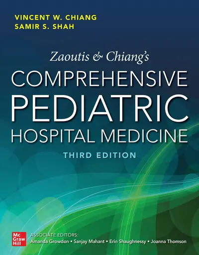 Zaoutis and Chiang's Comprehensive Pediatric Hospital Medicine, Third Edition Zaoutis and Chiang's Comprehensive Pediatric Hospital Medicine, Third Edition