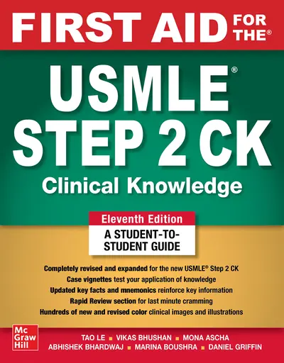 First Aid for the USMLE Step 2 CK, Eleventh Edition First Aid for the USMLE Step 2 CK, Eleventh Edition