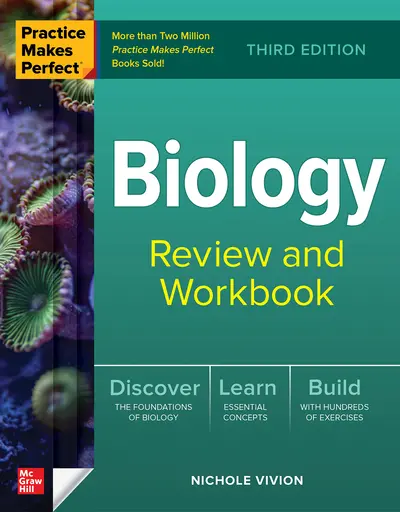 Practice Makes Perfect: Biology Review and Workbook, Third Edition Practice Makes Perfect: Biology Review and Workbook, Third Edition