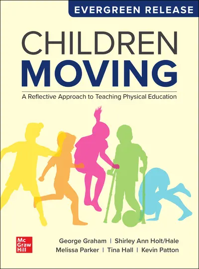 Children Moving: A Reflective Approach to Teaching Physical Education 2025 Release Children Moving: A Reflective Approach to Teaching Physical Education