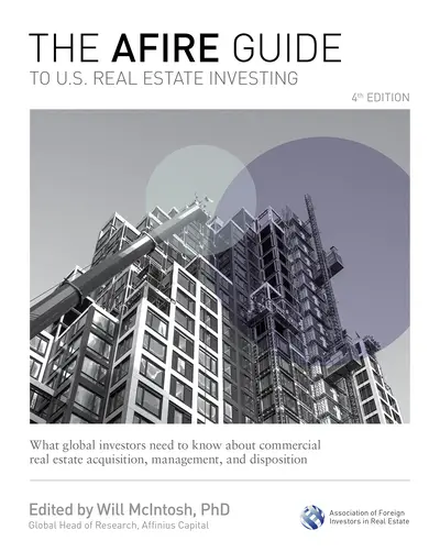 The AFIRE Guide to U.S. Real Estate Investing, Fourth Edition: What Global Investors Need to Know about Commercial Real Estate Acquisition, Management, and Disposition The AFIRE Guide to U.S. Real Estate Investing, Fourth Edition: What Global Investors Need to Know about Commercial Real Estate Acquisition, Management, and Disposition