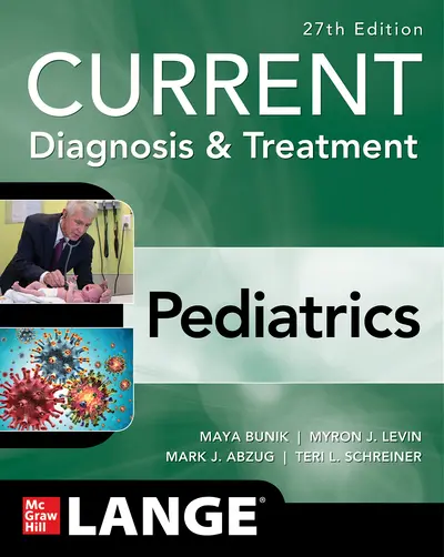 CURRENT Diagnosis & Treatment Pediatrics, 27th Edition CURRENT Diagnosis & Treatment Pediatrics, 27th Edition
