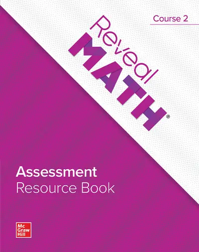 Reveal Math, Course 2, Assessment Resource Book Reveal Math, Course 2, Assessment Resource Book