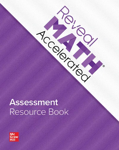 Reveal Math Accelerated, Assessment Resource Book Reveal Math Accelerated, Assessment Resource Book