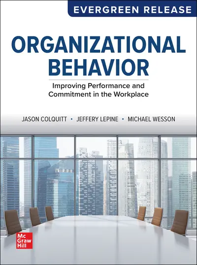 Organizational Behavior: Improving Performance and Commitment in the Workplace 2025 Release Organizational Behavior: Improving Performance and Commitment in the Workplace