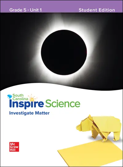 CUS SC Inspire Science: Grade 5, Student Edition, Unit 1 CUS SC Inspire Science: Grade 5, Student Edition, Unit 1