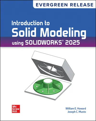 Introduction To Solid Modeling Using SolidWorks 2025 Release Introduction To Solid Modeling Using SolidWorks