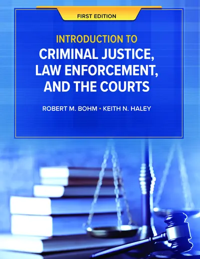 Introduction to Criminal Justice, Law Enforcement, and the Courts, Law Enforcement, and the Courts Student Print Edition Introduction to Criminal Justice, Law Enforcement, and the Courts, Law Enforcement, and the Courts Student Print Edition