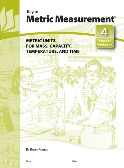 Key to Metric Measurement, Book 4: Metric Units for Mass, Capacity, Temperature, and Time Key to Metric Measurement, Book 4: Metric Units for Mass, Capacity, Temperature, and Time