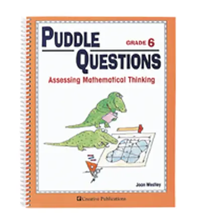 Puddle Questions for Math: Assessing Mathematical Thinking, Grade 6 Puddle Questions for Math: Assessing Mathematical Thinking, Grade 6