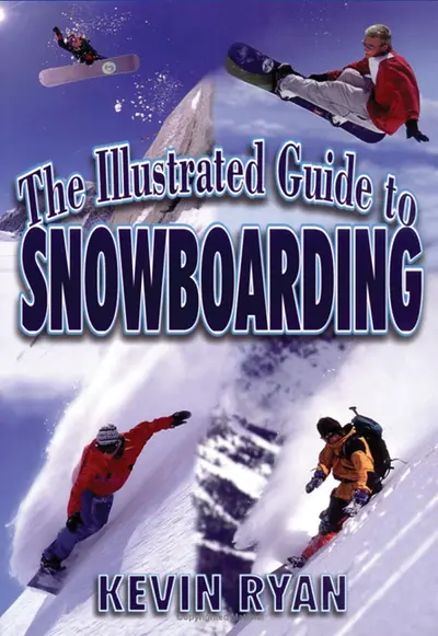 The Illustrated Guide To Snowboarding The Illustrated Guide To Snowboarding